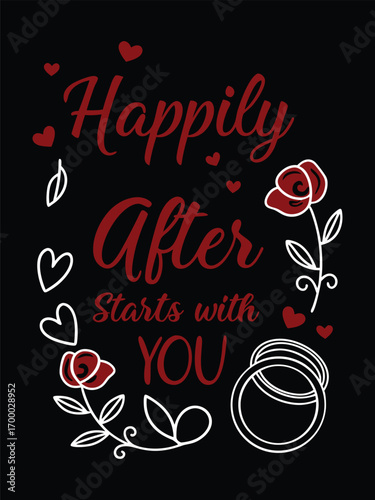 Love-Themed Typography With the Phrase “Happily Ever After”, Romantic T-Shirt Design, Heartful Graphic Tee, Cute Inspirational Art