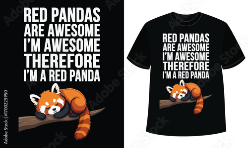 "Red Pandas Are Awesome I'm Awesome Therefore I'm a Red Panda T-Shirt Design