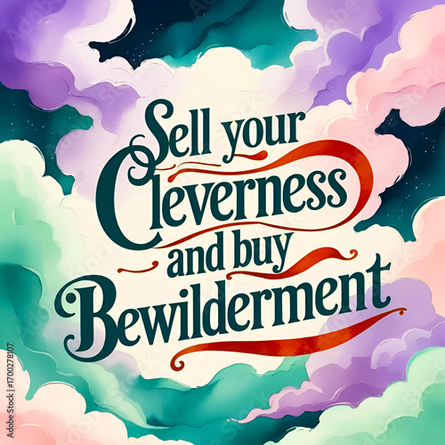 Sell your cleverness and buy bewilderment
