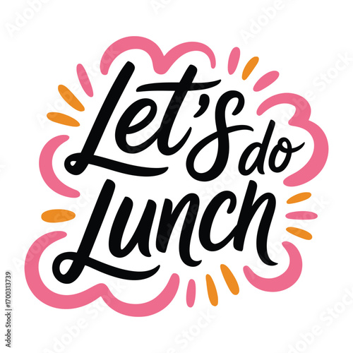 Hand drawn lettering quote lets do lunch with pink cloud shapes and orange sunbursts