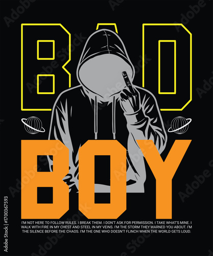 Bad Boy Streetwear Typography Design With Hooded Rebel Attitude Graphic T-shirt