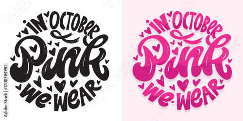 Hand drawn doodle lettering quote about Pink october, breast cancer awareness. Lettering for t-shirt design, mug print, bag print, clothes fashion. 100% hand drawn vector image.