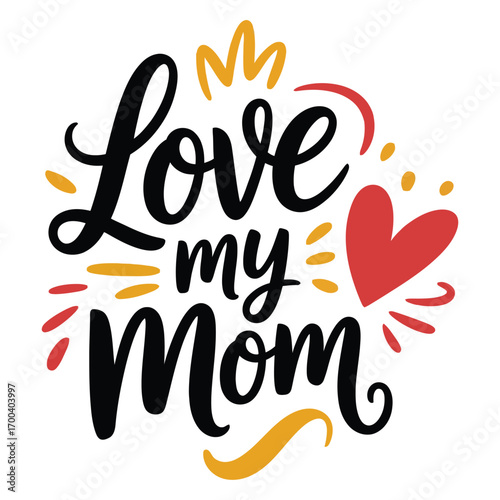 Love my mom handwritten calligraphy with heart and sparkle accents