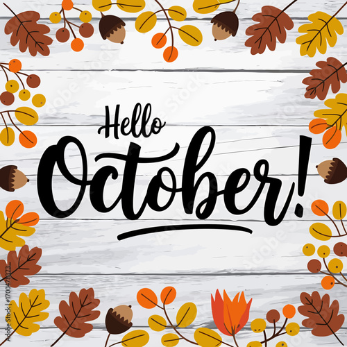 Vector art of hello october text on rustic white wood background with autumn leaves, berries, and acorns, seasonal greeting