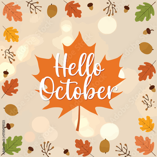 Vector art of hello october text on a large orange maple leaf with a bokeh background, surrounded by small autumn leaves and acorns