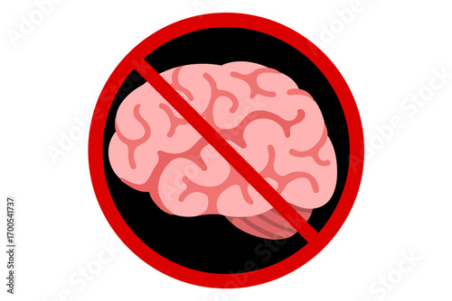 Vector illustration of a prohibition sign with a human brain inside a red circle and slash. Symbol of no thinking, mind restriction, forbidden intelligence, or anti-intellectual warning.