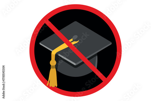 Vector prohibition sign with graduation cap. Symbol for no education, school ban, academic restriction, anti-learning, forbidden graduation, or limited access to academic institutions.