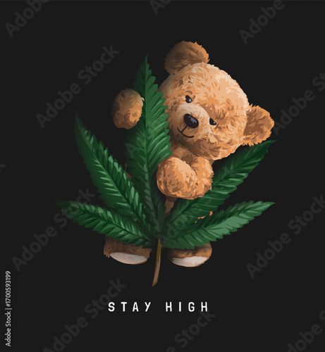 stay high slogan with bear doll standing behind weed vector illustration - fully drawn by hand drawn