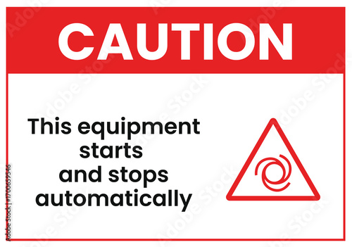 Caution Sign Equipment Starts and Stops Automatically