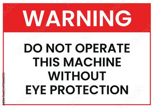 Warning Do Not Operate Machine Without Eye Protection