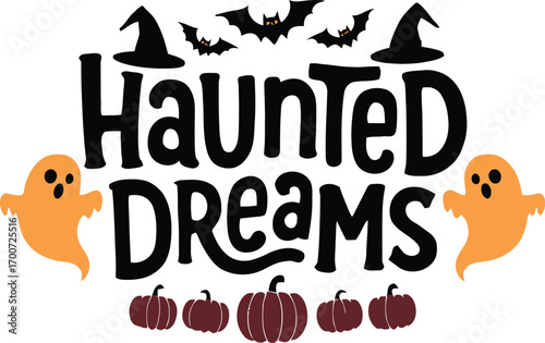 Spooky haunted dreams halloween design with ghosts pumpkins and bats vector t shirt design