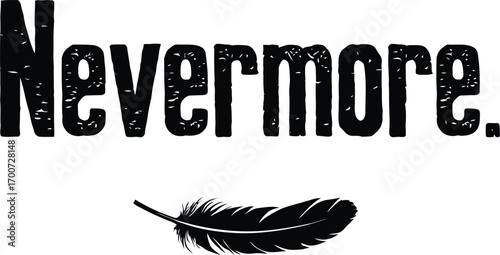 Nevermore text and feather grunge artistic design typography quote graphic vector t shirt design