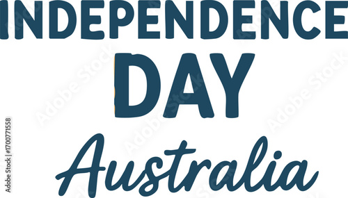 The words "INDEPENDENCE DAY, AUSTRALIA" are written in blue font in a combination of block capitals and italics.