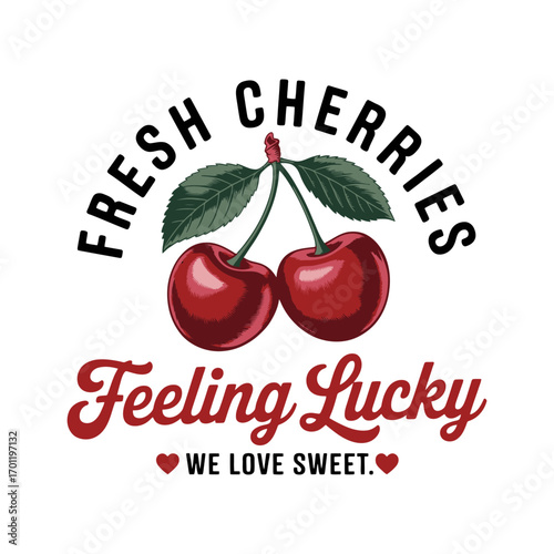 Fresh cherries feeling lucky graphic design with typography and fruit imagery white background