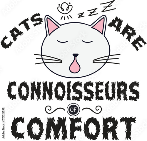 Cats are connoisseurs  of comfort graphic design.