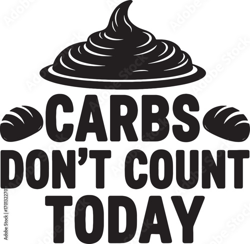 Carbs Don’t Count Today Funny Thanksgiving Food Typography Design