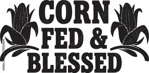 Corn Fed and Blessed Thanksgiving Holiday Typography Design