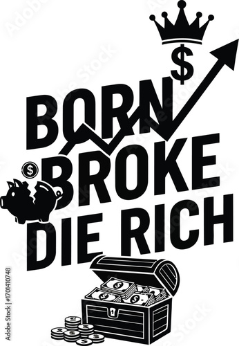 Born broke die rich typography