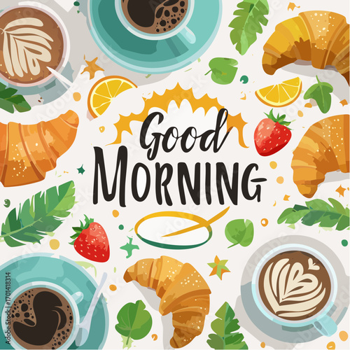 A cheerful 'Good Morning' greeting surrounded by a delightful breakfast spread of coffee, croissants, and fresh fruit from a top-down view.
