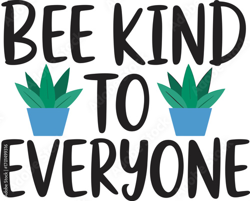 bee kind to everyone. vector EPS file.