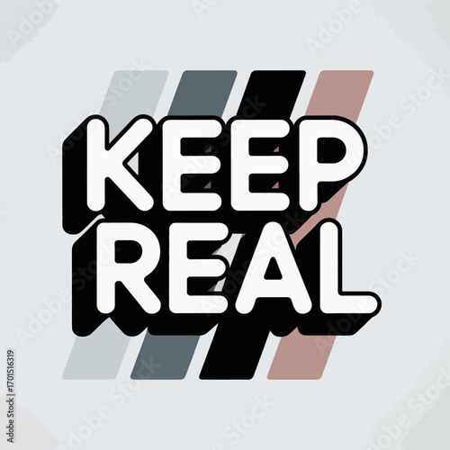 Keep real bold typography motivational phrase with stylized stripes dynamic design for modern lifestyle and positive affirmation content vector