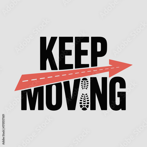 Keep moving motivational typography with forward arrow and footprint graphic for inspiring progress and determination vector