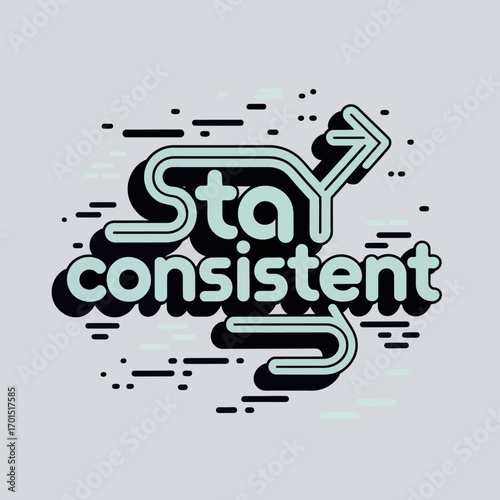 Modern clean poster design featuring 'stay consistent' text with arrow graphics and dynamic lines conveying momentum and progress in a bold aesthetic vector