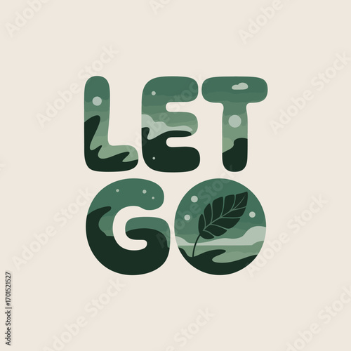 Inspirational let go text design with natural scenery fill unique spaced soft font typography concept art concept vector