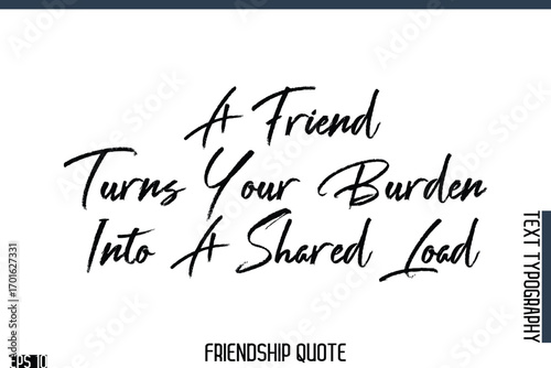 A Friend Turns Your Burden Into A Shared Load   -Famous Friendship Quote Brush Lettering Typography Text Design