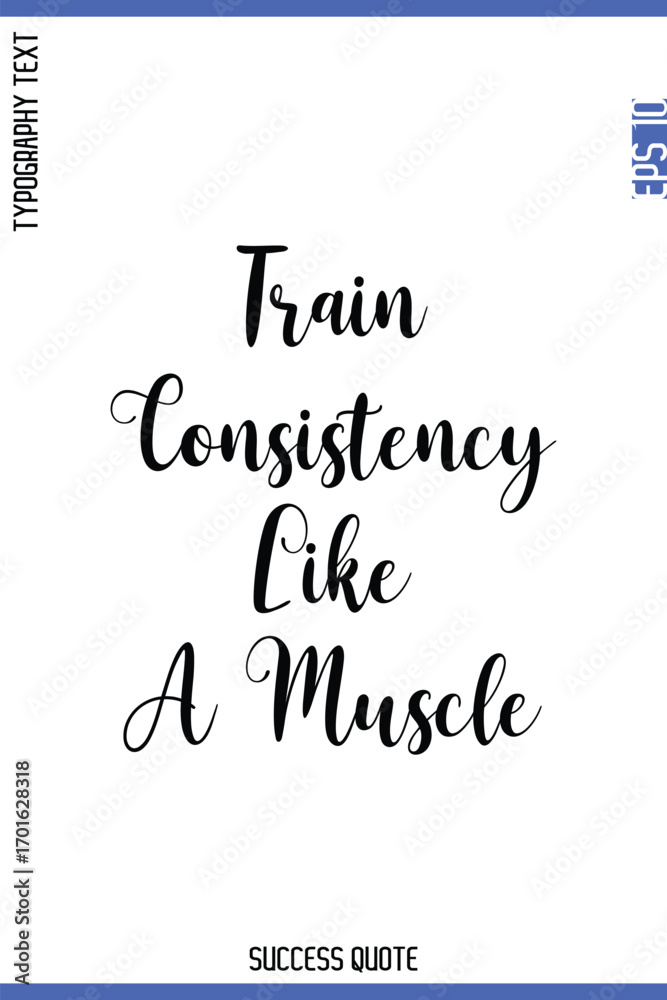 Fototapeta premium Train Consistency Like A Muscle -Success Quote Cursive Lettering Typography Vector