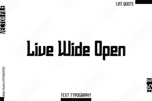 Live Wide Open   -Minimalist Life Quote Modern Bold Calligraphy Text EPS Vector