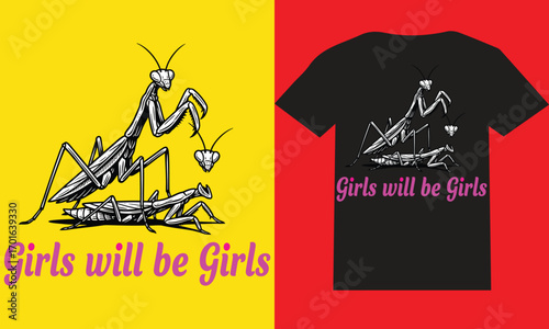 Girls Will Be Girls, Praying Mantis, Insect Lover, Funny Insect, T shirt Design