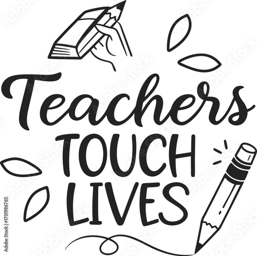 Vector art of teachers touch lives, a motivational quote for educators