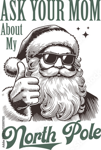 Ask Your Mom About My North Pole – Funny Christmas Santa Claus in Sunglasses Giving Thumbs Up – Naughty Holiday Quote in Vintage Humor Style