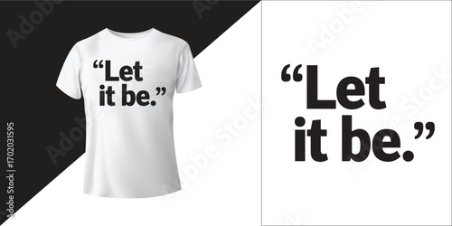 Let It Be | Motivational Quote Typography T-Shirt Design for Print & Fashion