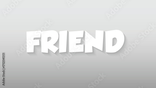This graphic piece radiates warmth and positivity, perfectly capturing the spirit of companionship with its charming typographic treatment of the word "FRIEND." The letters are rendered in a clean, in