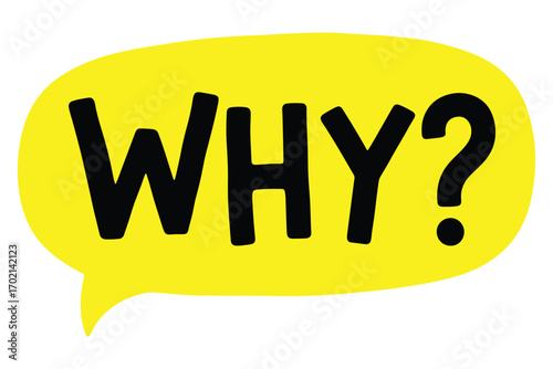 A yellow speech bubble with the word why isolated on white background, representing a question, inquiry, or expression of confusion or disbelief vector illustration