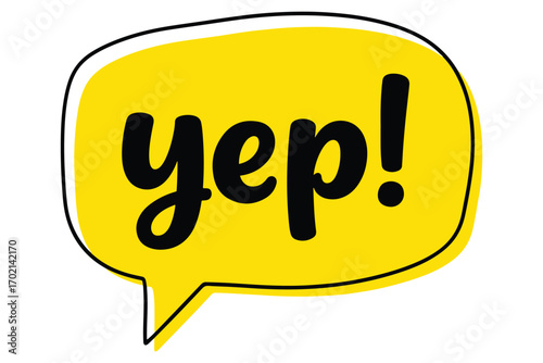 Yep speech bubble isolated on white background conveys a positive affirmation, perfect for adding a touch of enthusiasm to your designs vector illustration