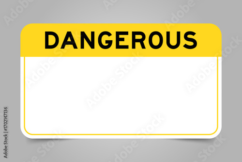 Label banner that have yellow headline with word dangerous and white copy space, on gray background