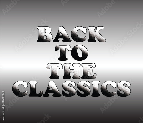 Back to the classics vintage text design on a gradient gray background image