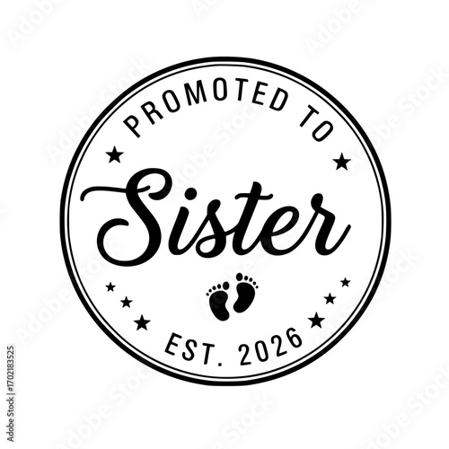A heartfelt announcement: Promoted to Sister 2026 – a timeless message of family love, anticipation, and joy. Perfect for capturing the excitement of a new sibling!