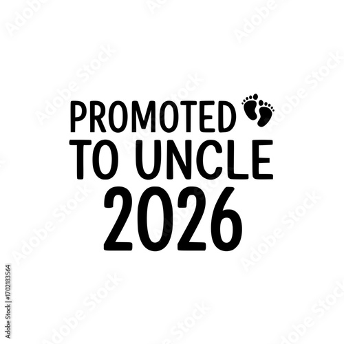 A heartwarming announcement declaring, Promoted to Uncle 2026, celebrating a new chapter in a family's life with tender footprints.