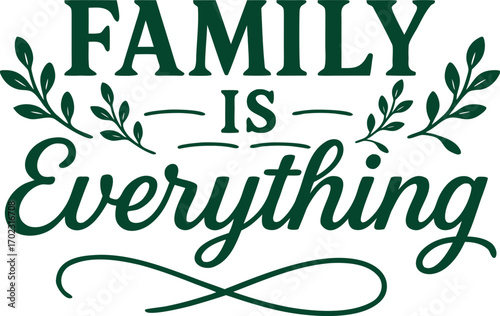 Family is Everything Green Typography Tee Shirt