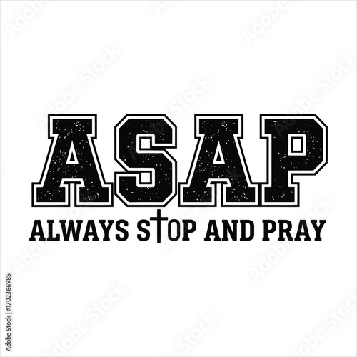 ASAP Always Stop And Pray