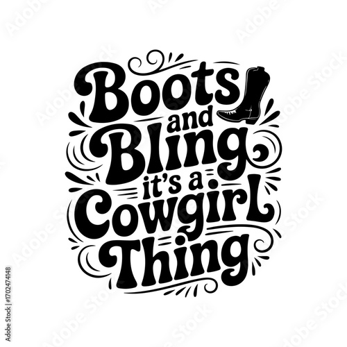 Boots and Bling It's A Cowgirl Thing. Vector Design Isolated on White Background