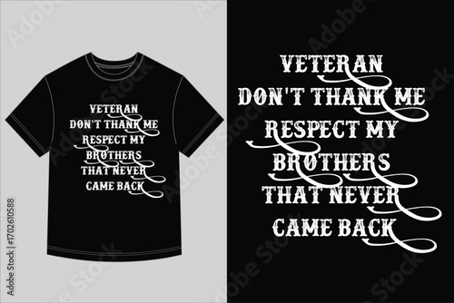 Veteran Don't Thank Me Respect My Brothers That Never Came Back T-Shirt Design