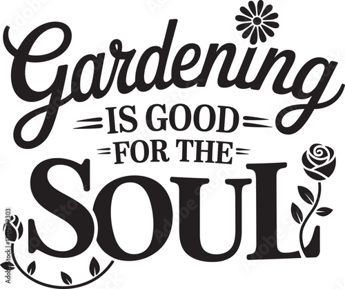 gardening is good for the soul.vector EPS File.
