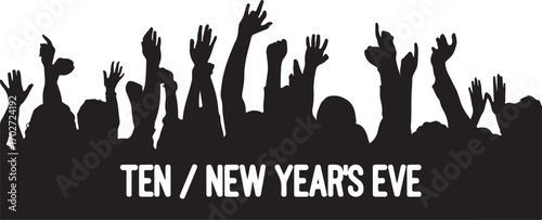 Black silhouette of a crowd with hands raised against a white background with text T E N E W Y E A R S E V E