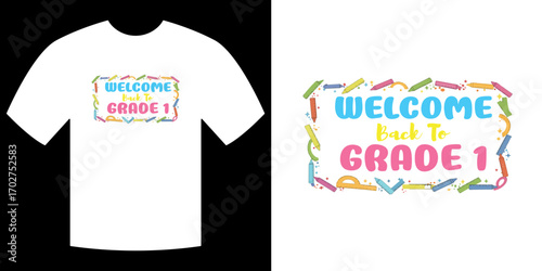 Welcome Back to Grade 1: A vibrant graphic tee design displays a colorful Welcome Back to Grade 1 message, perfect for students starting the new school year.