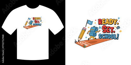 Ready Set School T-shirt Design: The design embodies the spirit of education, featuring animated backpack ready to dash into the school journey with pencil and flag alongside the quote.